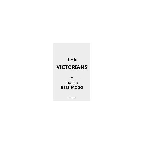 The Victorians - Jacob Rees-Mogg