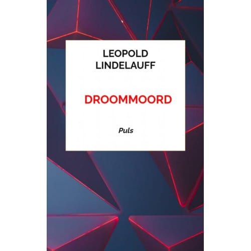 Droommoord - Leopold Lindelauff