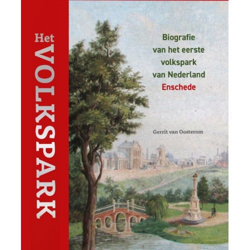 Het Volkspark - Biografie Van Het Eerste Volkspark Van Nederland - Gerrit van Oosterom