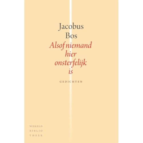 Alsof Niemand Hier Onsterfelijk Is - Jacobus Bos