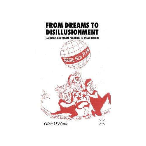 From Dreams To Disillusionment - Glen O'Hara