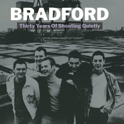 Thirty Years Of Shouting Quietly - Bradford