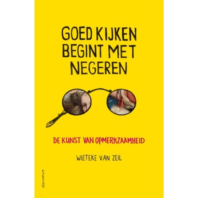 Goed Kijken Begint Met Negeren - Wieteke van Zeil