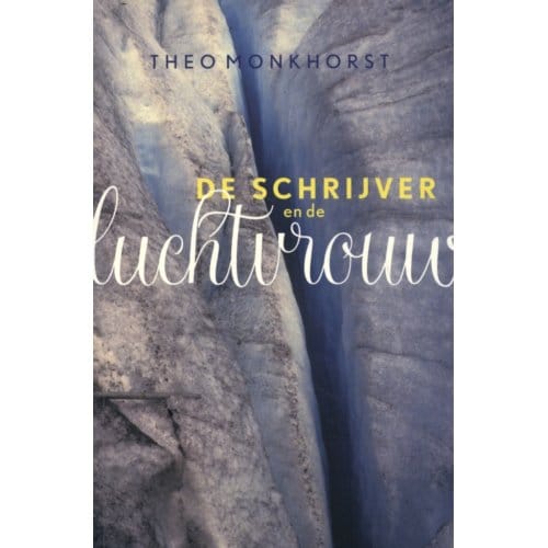 De Schrijver En De Luchtvrouw - Theo Monkhorst