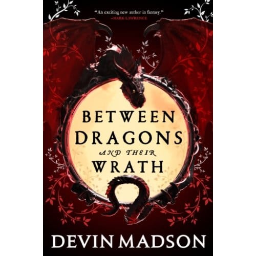 Between Dragons And Their Wrath - The Shattered Kingdom - Madson, Devin