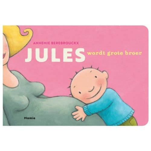 Jules Wordt Grote Broer - Jules - Annemie Berebrouckx
