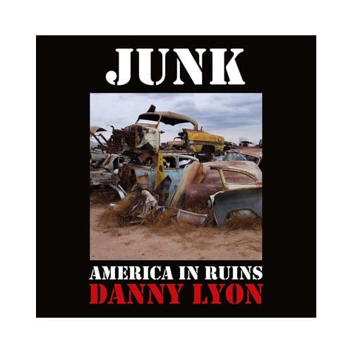 Danny Lyon: Junk - Danny Lyon