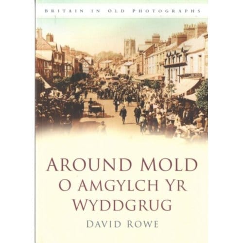 Around Mold - O Amgylch Yr Wyddgrug - David Rowe