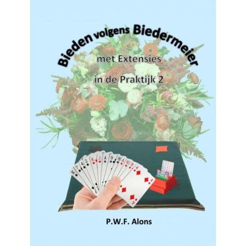Bieden Volgens Biedermeier Met Extensies In De Praktijk 2 - Peter Alons