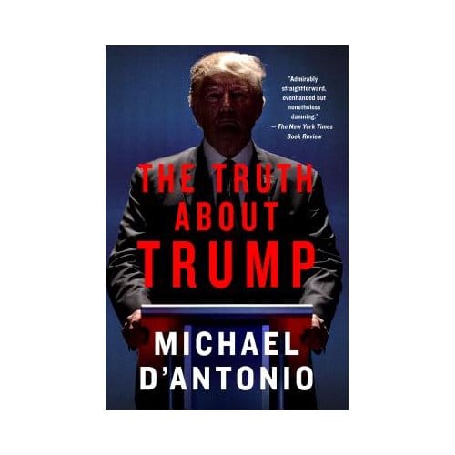 The Truth About Trump - Michael D'Antonio