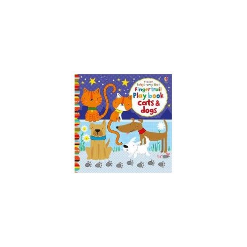 Baby's Very First Fingertrail Play Book Cats And Dogs - Fiona Watt