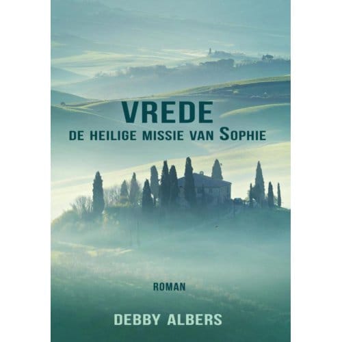 Vrede. De Heilige Missie Van Sophie - Debby Albers