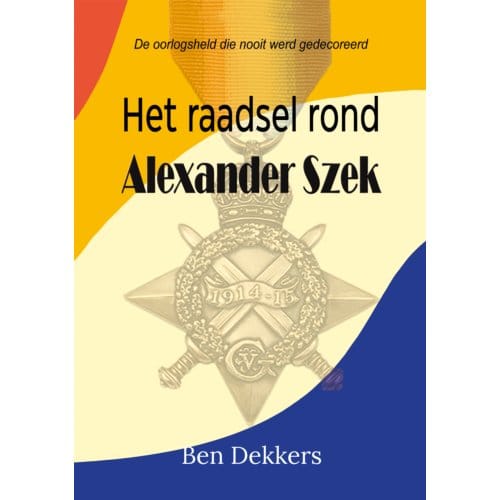 Het Raadsel Rond Alexander Szek - Ben Dekkers