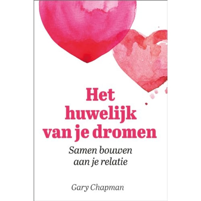 Het Huwelijk Van Je Dromen - Gary Chapman