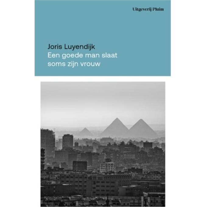 Een Goede Man Slaat Soms Zijn Vrouw - Joris Luyendijk