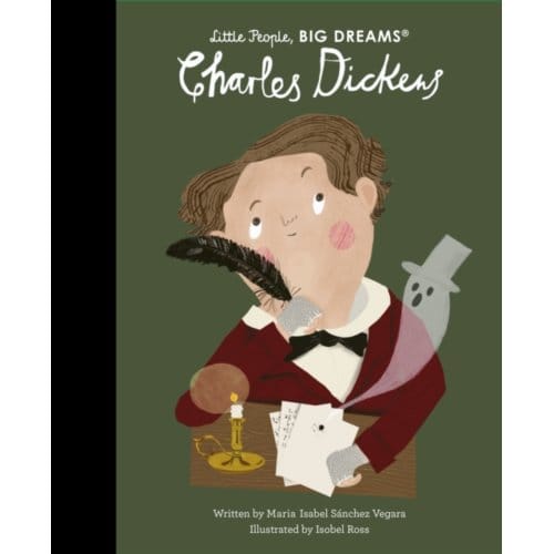 Charles Dickens - Little People, Big Dreams - Maria Isabel Sanchez Vegara