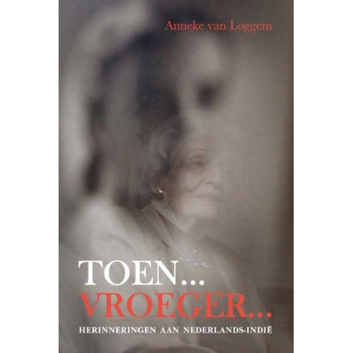 Toen...Vroeger... - Anneke van Loggem