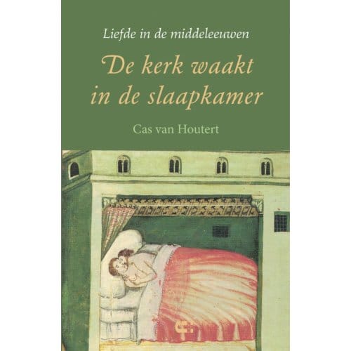 De Kerk Waakt In De Slaapkamer - Cas van Houtert