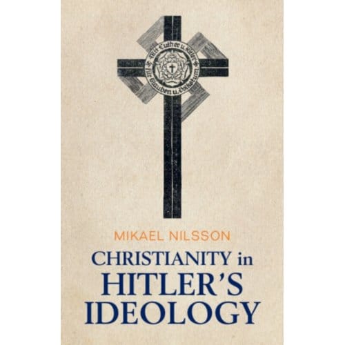 Christianity In Hitler's Ideology - Nilsson, Mikael (Independent Sch