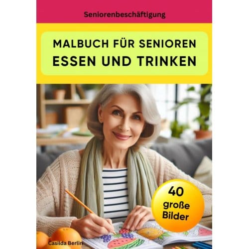 Malbuch Für Senioren Essen Und Trinken - Casilda Berlin