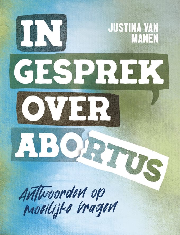 In Gesprek Over Abortus - Justina van Manen