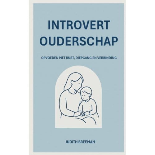 Introvert Ouderschap - Judith Breeman