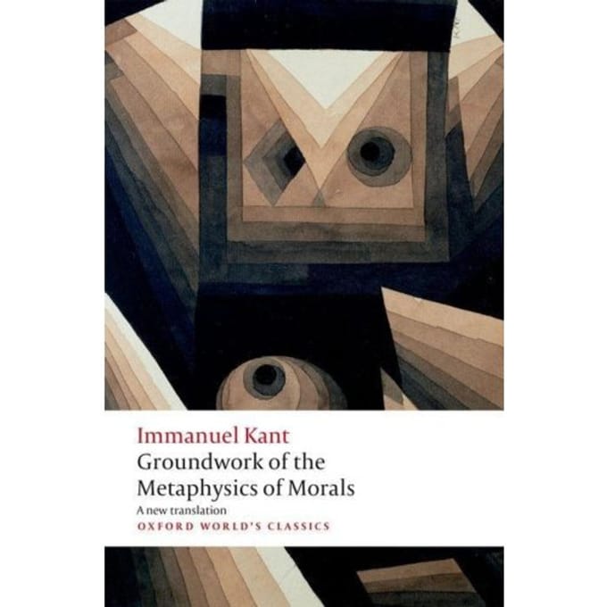 Groundwork For The Metaphysics Of Morals - Oxford World's Classics - Immanuel Kant