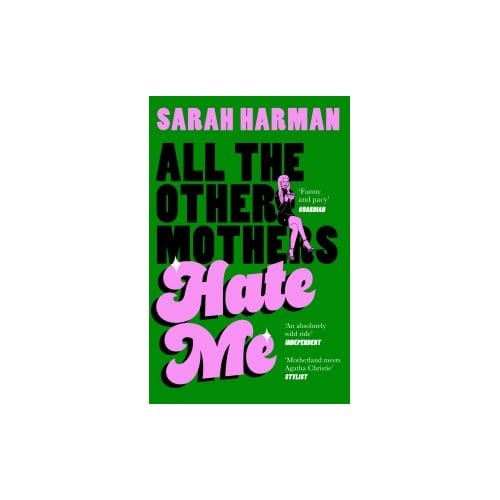 All The Other Mothers Hate Me - Sarah Harman