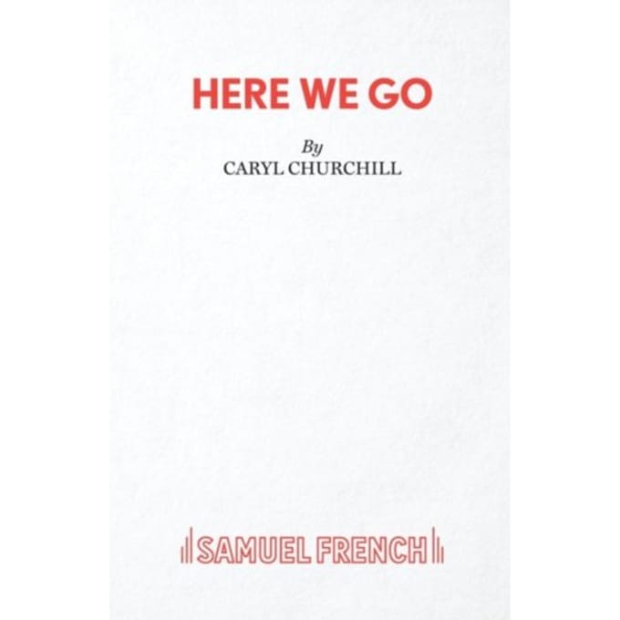 Here We Go - Caryl Churchill