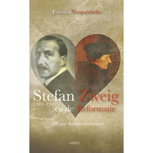 Stefan Zweig (1881-1942) En De Reformatie - Jeannick Vangansbeke