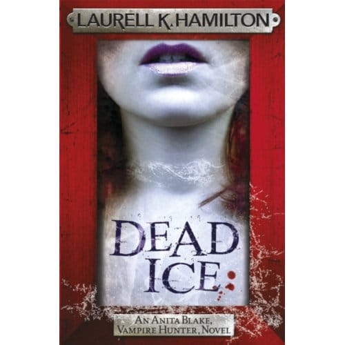 Dead Ice - Anita Blake, Vampire Hunter, Novels - Laurell K. Hamilton