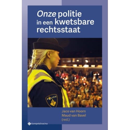 Onze Politie In Een Kwetsbare Rechtsstaat