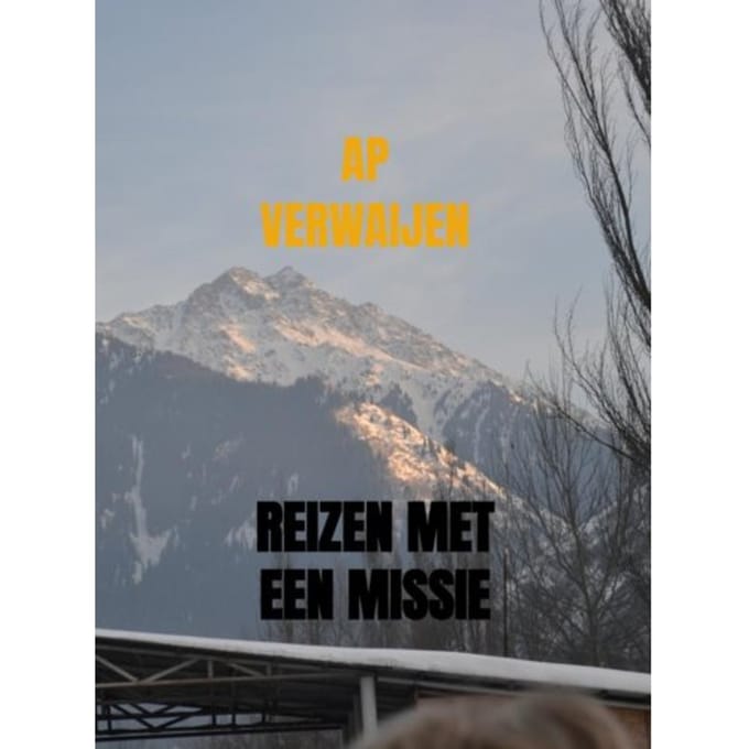 Reizen Met Een Missie - Ap Verwaijen