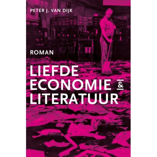 Liefde, Economie & Literatuur - Herschreven Leven - Peter J. van Dijk