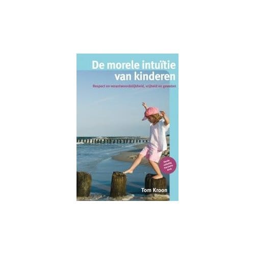De Morele Intuitie Van Kinderen - Tom Kroon