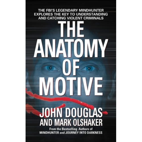 The Anatomy Of Motive - John E. Douglas