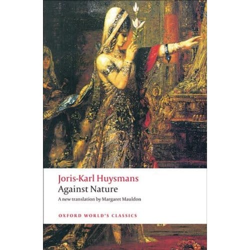 Against Nature - Oxford World's Classics - Joris-Karl Huysmans