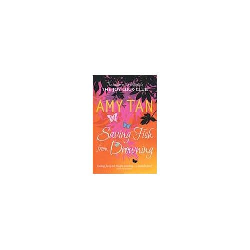 Saving Fish From Drowning - Amy Tan
