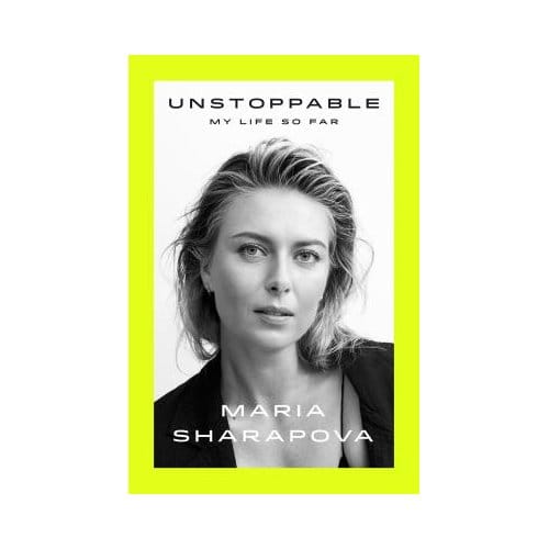 Unstoppable - MARIA SHARAPOVA