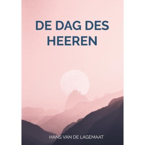 De Dag Des Heeren - Hans Van de Lagemaat