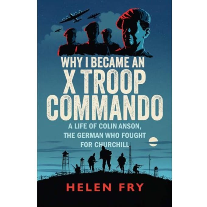Why I Became An X Troop Commando - Helen Fry