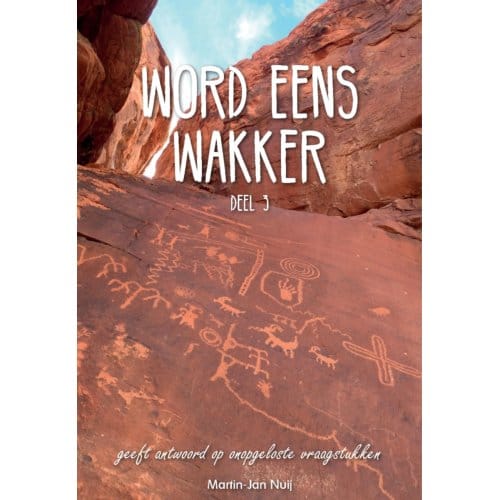 Word Eens Wakker / Deel 3 - Word Een Wakker - Martin-Jan Nuij
