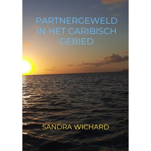 Partnergeweld In Het Caribisch Gebied - Sandra Wichard