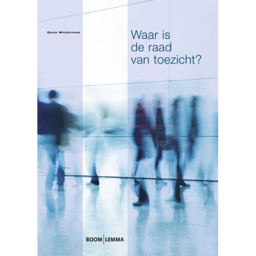 Waar Is De Raad Van Toezicht? - Goos Minderman