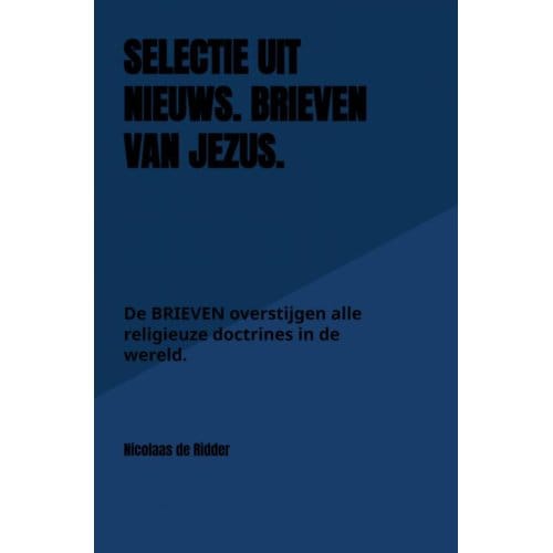 Selectie Uit Nieuws. Brieven Van Jezus. - Nicolaas de Ridder