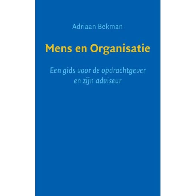 Mens En Organisatie - Adriaan Bekman