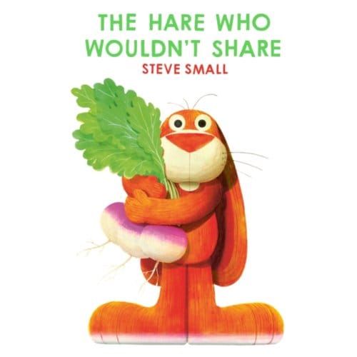 The Hare Who Wouldn't Share - Steve Small