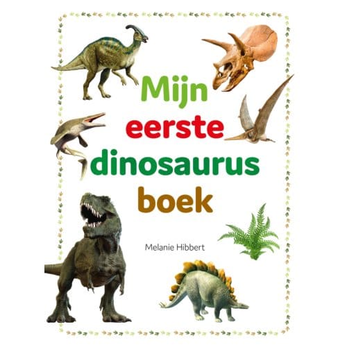 Mijn Eerste Dinosaurusboek - Melanie Hibbert
