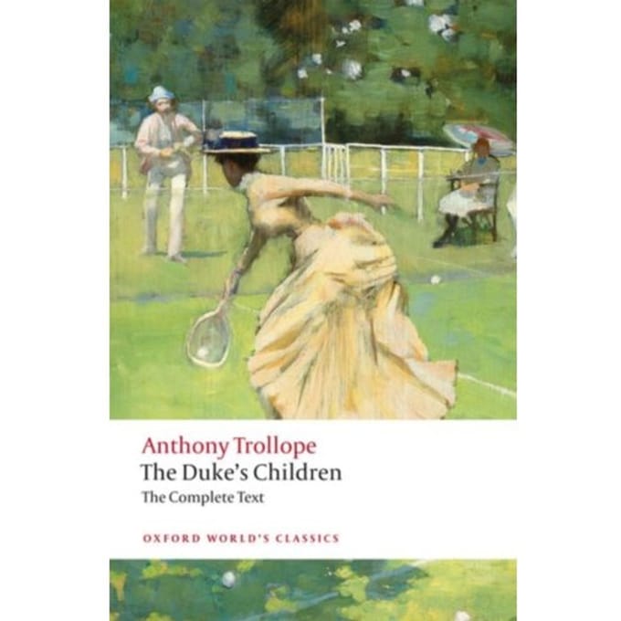 The Duke's Children Complete - Oxford World's Classics - Anthony Trollope
