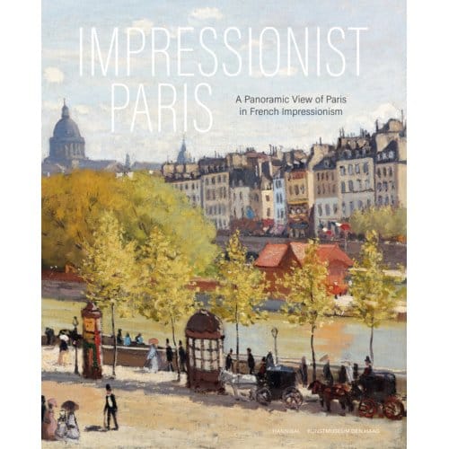 Impressionist Paris - A Panoramic View Of Paris In French Impressionism - Alexander Eiling